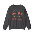 Birthday Crewneck Sweatshirt — "It's a Good Day for a Birthday"
