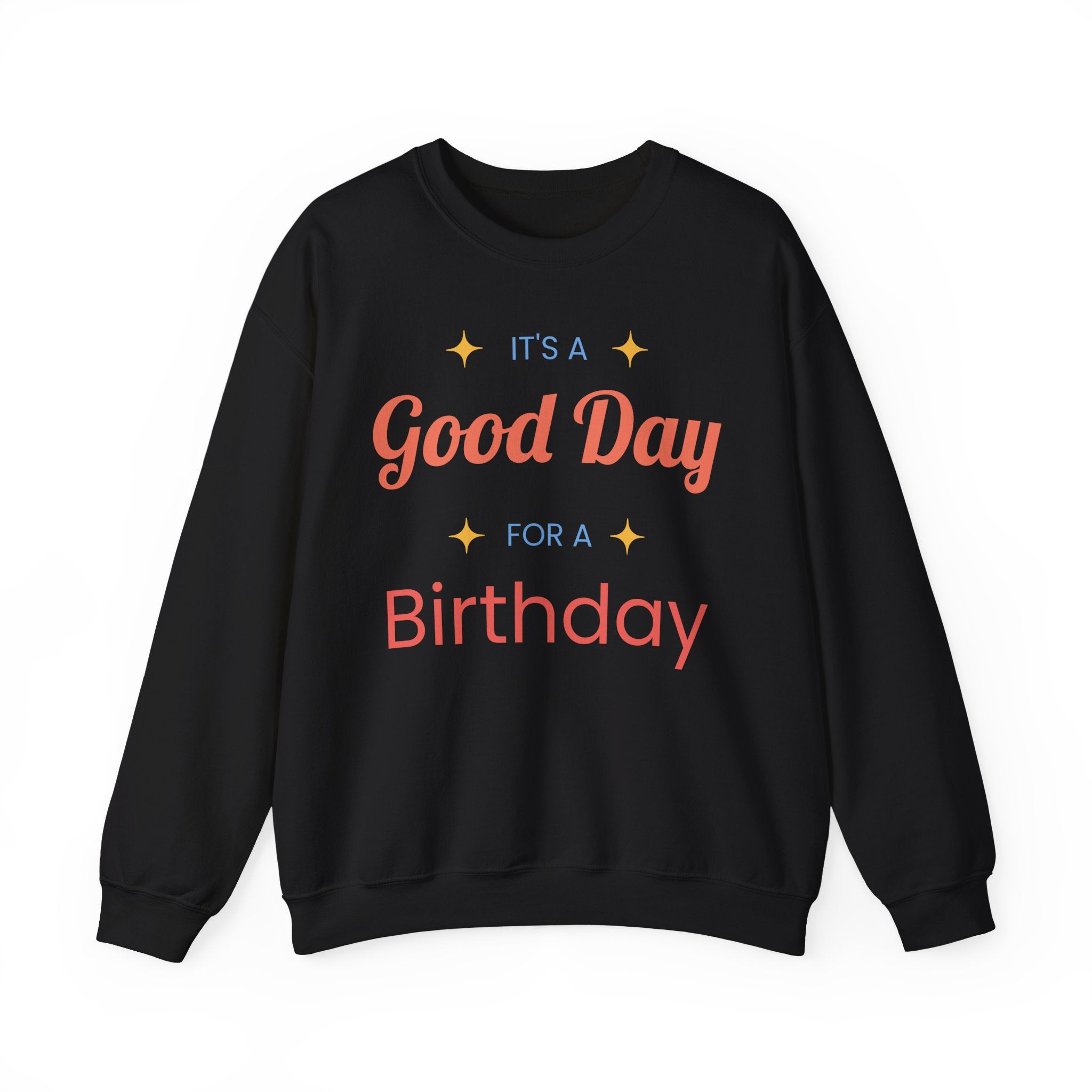Birthday Crewneck Sweatshirt — "It's a Good Day for a Birthday"
