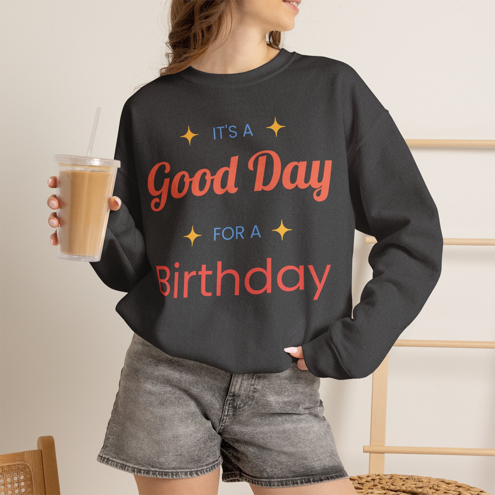 Birthday Crewneck Sweatshirt — "It's a Good Day for a Birthday"